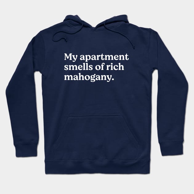 My apartment smells of rich mahogany Hoodie by BodinStreet